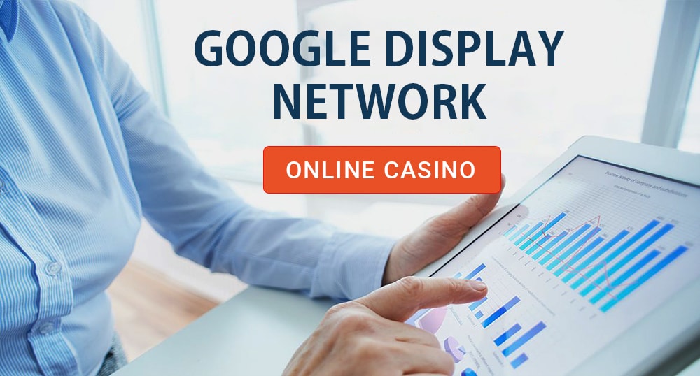 How to promote an oline casino with Google Display Network